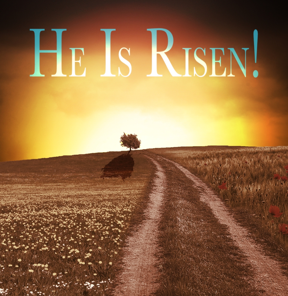 He is risen! The rising son illuminated the land.